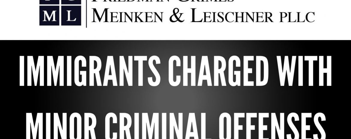 FAQ Friday – Immigrants Charged With Minor Criminal Offenses