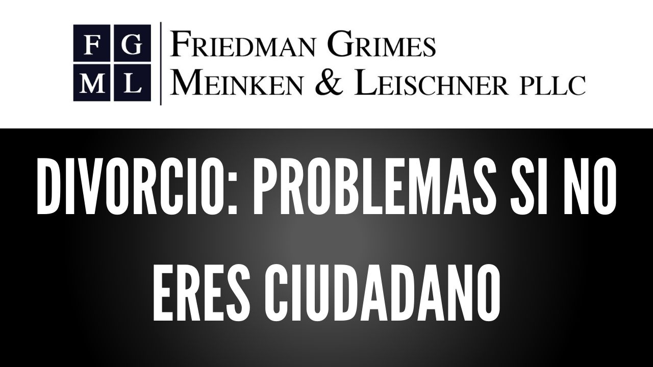 Divorcio: Problemas Si No Eres Ciudadano