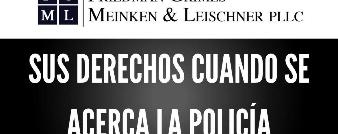 Sus Derechos Cuando Se Acerca La Policía