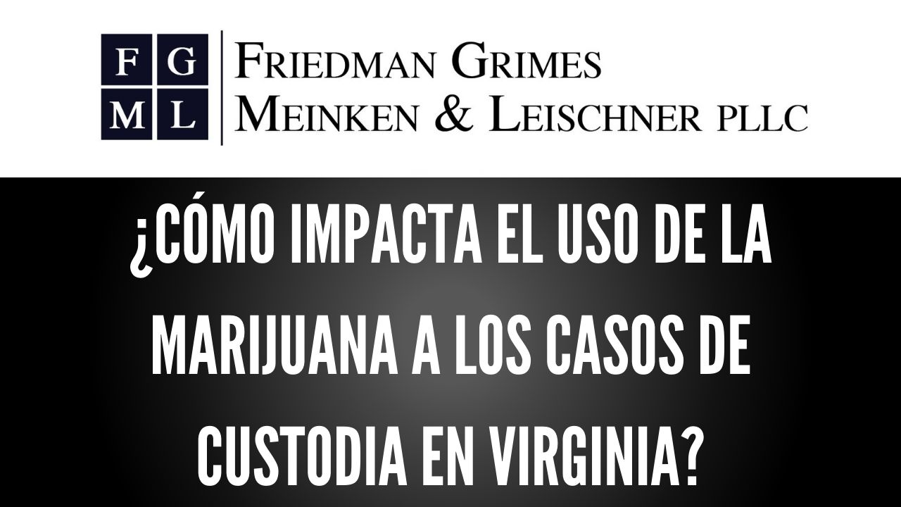 ¿Cómo impacta el uso de la marijuana a los casos de custodia en Virginia?