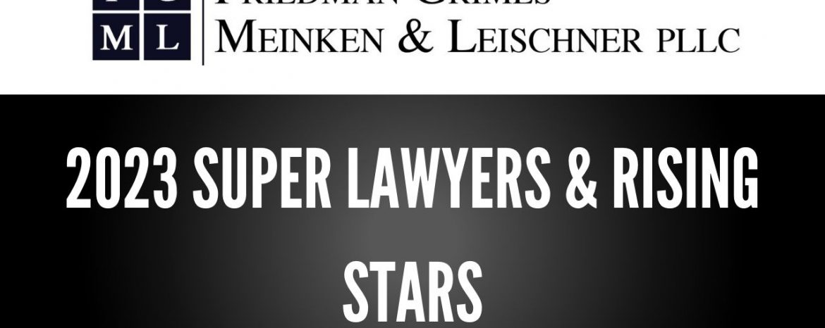 2023 SuperLawyers Recognizes Friedman, Grimes, Meinken & Leischner PLLC Attorneys