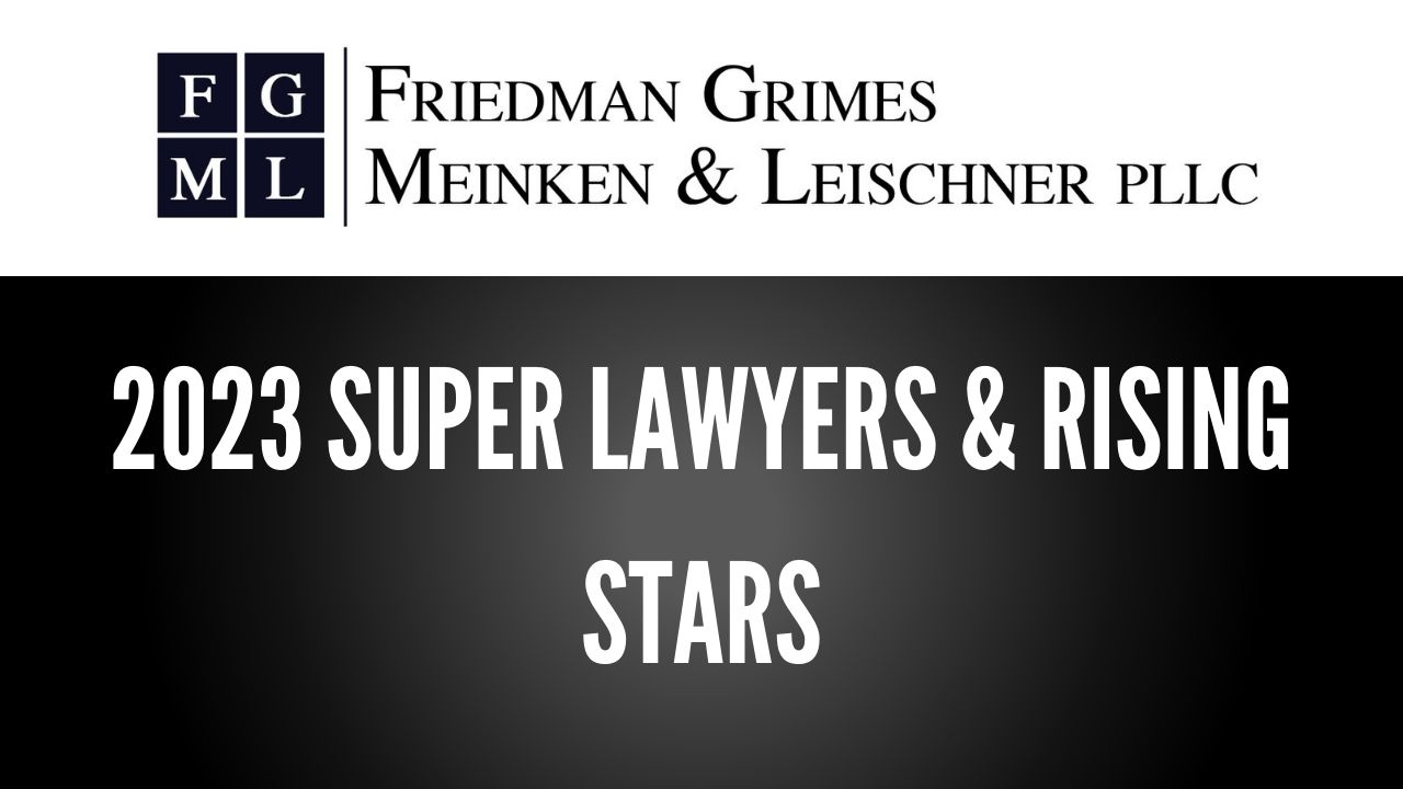 2023 SuperLawyers Recognizes Friedman, Grimes, Meinken & Leischner PLLC Attorneys