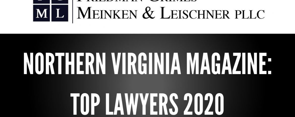 Friedman, Grimes, Leischner, and Meinken Named ‘Top Lawyers’ For 2020 by Northern Virginia Magazine