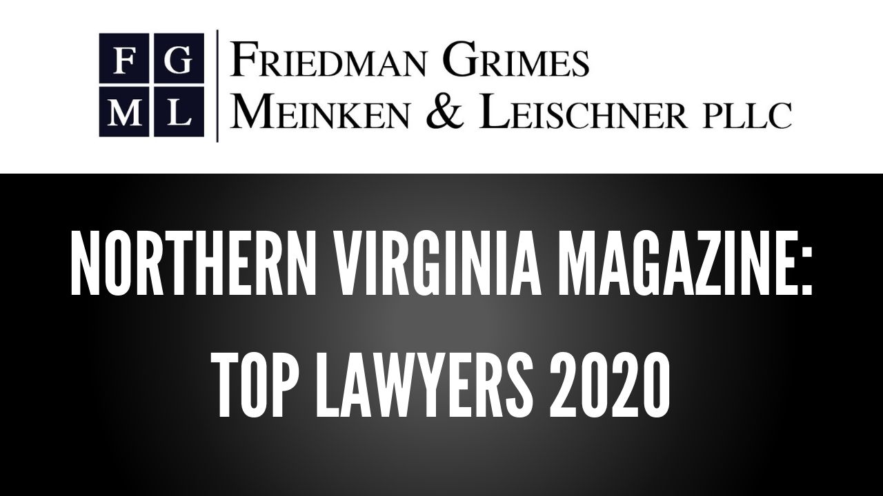 Friedman, Grimes, Leischner, and Meinken Named ‘Top Lawyers’ For 2020 by Northern Virginia Magazine