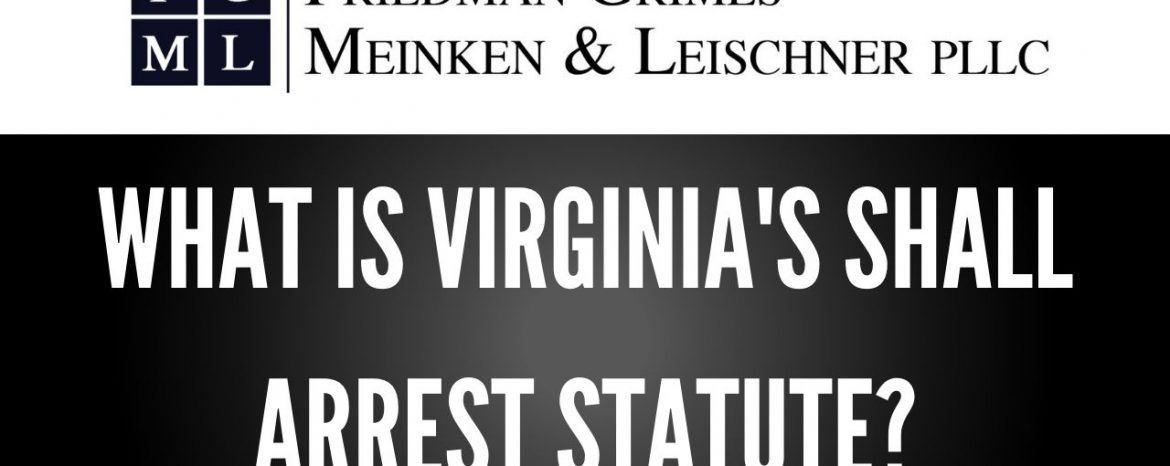 What Is Virginia’s Shall Arrest Statute?